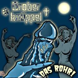 Grober Knüppel : Das Rohr